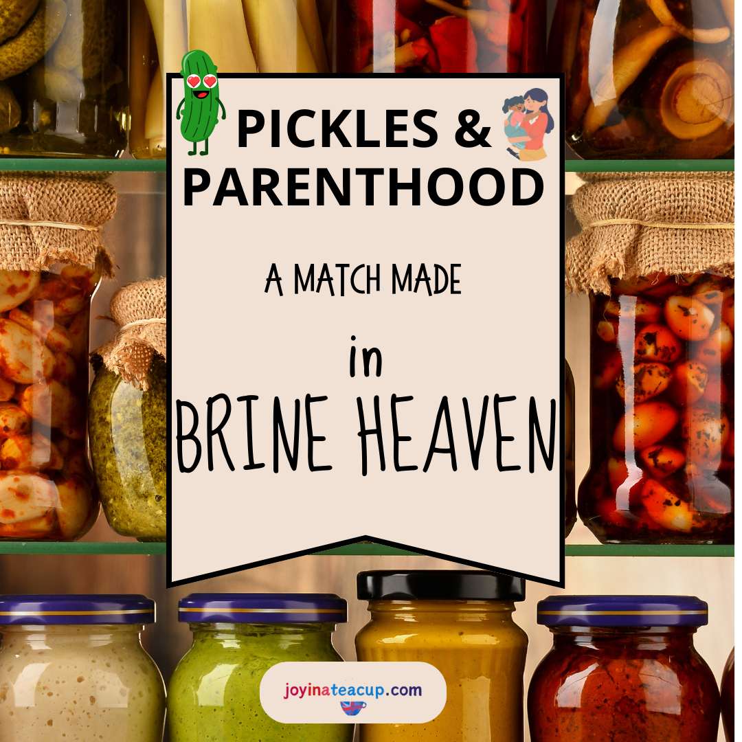 Pickles & Parenthood: A Match Made in Brine Heaven