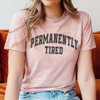 PERMANENTLY TIRED TEE 🥱