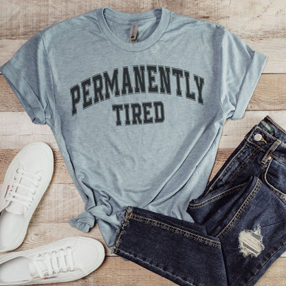 PERMANENTLY TIRED TEE 🥱