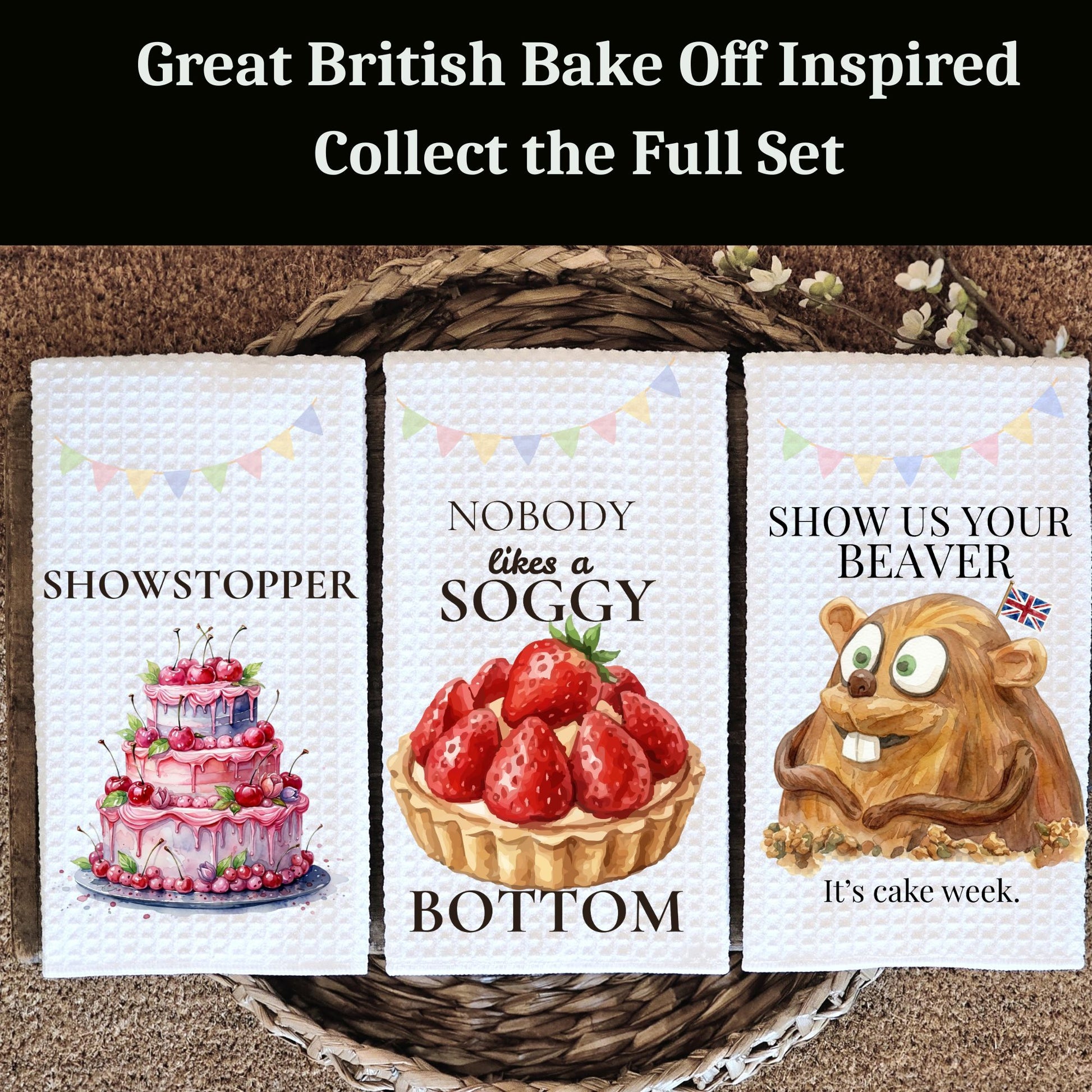 Three kitchen towels with humorous sayings inspired by 'Great British Bake Off' on a woven basket.
