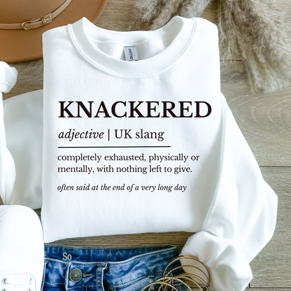 Knackered British Slang Definition Sweatshirt